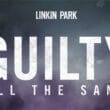 Linkin Park - Guilty All the same